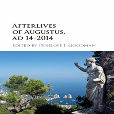 Penelope J. Goodman - Afterlives of Augustus, AD 14–2014 (Retail) Penelope J. Goodman - Afterlives of Augustus, AD 14–2014 (Retail)